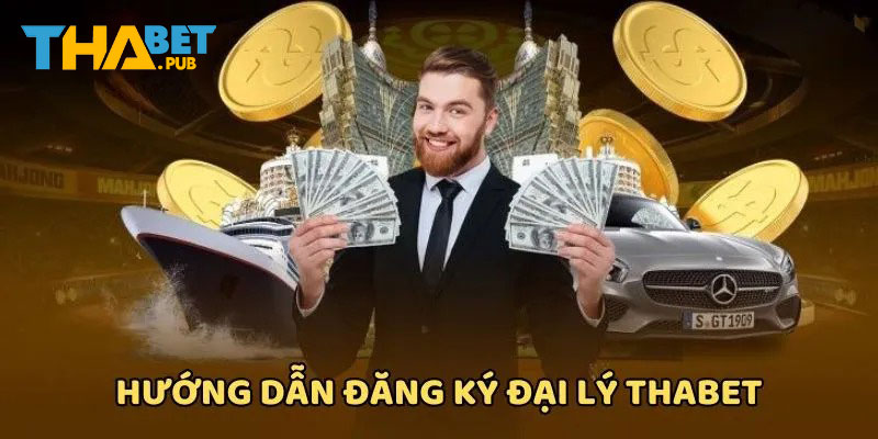 Đăng ký đại lý Thabet hoàn toàn miễn phí