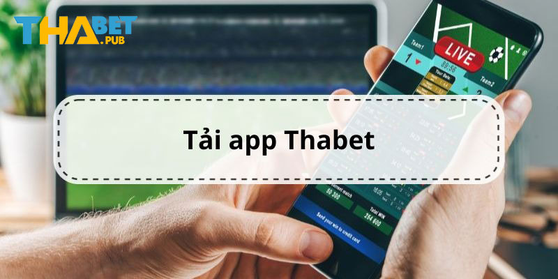Giới thiệu về tải app Thabet 